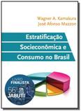 Estratificacao socioeconomica e consumo no brasil - Edgard blucher