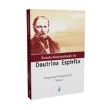 Estudo Sistematizado da Doutrina Espírita - Tomo I: Fundamental - Feb