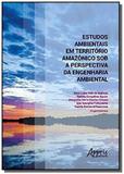 Estudos ambientais em território amazônico sob a perspectiva da engenh - Appris editora