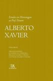 Estudos em homenagem ao professor doutor alberto xavier - vol. 2 - Almedina brasil
