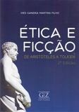 Etica e Ficcao - de Aristoteles a Tolkien - Gz editora