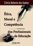 Etica moral e competencia dos profissionais da educacao - Editora avercamp