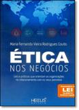 Ética nos Negócios: Leis e Práticas que Orientam as Organizações no Relacionamento Com os Seus Parceiros - Heccus