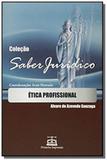 Etica profissional - colecao saber juridico - Primeira impressao edit e distr ltda