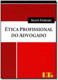 Etica profissional do advogado - Ltr
