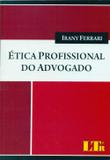 Ética Profissional do Advogado - Ltr