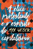Etica protestante e o espirito do capitalismo, a - Martin claret