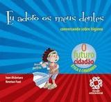 Eu Adoro Os Meus Dentes - Conversando Sobre Higiene - Diversos