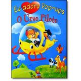 Eu Adoro Pop-Ups! Urso Piloto, O - Todolivro