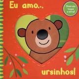 Eu amo ursinhos: Col. Diversão toque e sinta! - Ciranda cultural