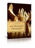 Eu creio na pregação - John Stott - Vida