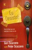 Eu Desisto! - Vida