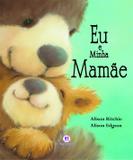 Eu e minha mamãe