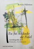 Eu fui soldado de Fidel: a autobiografia de Fidelina González - Hucitec