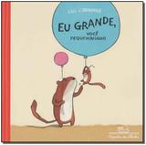 Eu Grande, Você Pequenininho - Companhia das letrinhas
