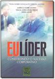 Eu, Líder - Constrindo o Sucesso Corporativo - Qualitymark editora