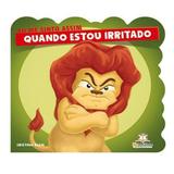 Eu Me Sinto Assim: Quando Estou Irritado - Blu Editora