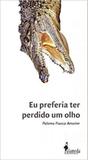 Eu preferia ter perdido um olho - Alameda casa editorial