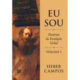 Eu Sou: Doutrina da Revelação Verbal Vol. 1 - Heber Campos - 9788581323961