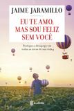 Eu te amo, mas sou feliz sem você - Planeta