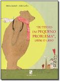 Eu Tenho um Pequeno Problema Disse o Urso - Moderna