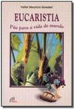 Eucaristia pão para a vida do mundo - Paulinas