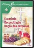 Eucaristia, reconciliacao, uncao dos enfermos - S.Sacramentos 2 - DVD (114 min) - Paulinas