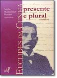 Euclides da Cunha: Presente e Plural Ensaios - Eduerj