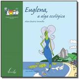 Euglena, a alga ecologica - Vieira e lent