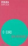 Euro, o - folha explica - Publifolha - folha sp
