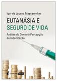 Eutanásia e Seguro de Vida - Lumen juris