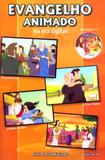 Evangelho animado na era digital - volume 4 c/dvd - Odorizzi editora grafica