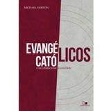Evangélicos, Católicos e os Obstáculos a Unidade - Vida nova