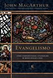 Evangelismo - Como compartilhar o evangelho de modo eficaz e fiel