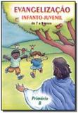 EVANGELIZAcÃO INFANTO-JUVENIL / PRIMÁRIO B - DE 7 A 9 ANOS - Alianca