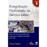 Evangelização Protestante na America Latina - Vol.1 - Arturo Piedra - Sinodal