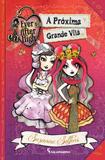 Ever After High - A Proxima Grande Vila - Salamandra -
