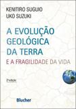 Evoluçao geologica da terra, a - e a fragilidade da vida - Edgard blucher