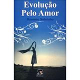 Evolução Pelo Amor - Editora chico xavier