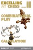 Excelling at Chess Volume 2. Combinational and Calculation - Gloucester publishers