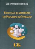 Execução de Astreintes no Processo do Trabalho - Ltr