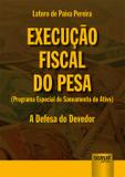 Execução Fiscal do PESA (Programa Especial de Saneamento do Ativo) - A Defesa do Devedor - Juruá