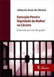 Execução Penal e Dignidade da Mulher no Cárcere: Uma Visão por Trás das Grades - Liber ars