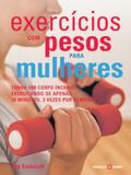 Exercícios Com Pesos Para Mulheres: Tenha Um Corp - Editora nobel