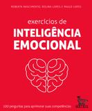 Exercícios de inteligência emocional - 100 perguntas para aprimorar suas competências