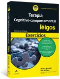 Exercicios de terapia cognitivo-comportamental para leigos - Alta books