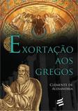 Exortaçao aos Gregos - E realizaçoes -