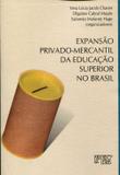 Expansão Privado-Mercantil da Educação Superior no Brasil - Mercado de letras