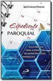 Expediente Paroquial: Guia Prático Para a Formação de Secretárias (os) Paroquiais - Coleção Organiza - Paulus
