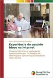 Experiência do usuário idoso na Internet - Novas edicoes academicas